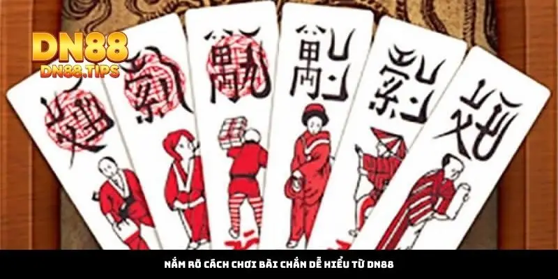 Nắm Rõ Cách Chơi Bài Chắn Dễ Hiểu Từ DN88